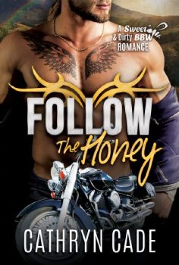 cover Follow the Honey by Cathryn Cade, Book 4 of Sweet&Dirty BBW MC Romance