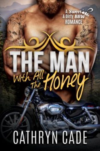 cover The Man With All the Honey by Cathryn Cade, Book 3 of Sweet&Dirty BBW MC Romance