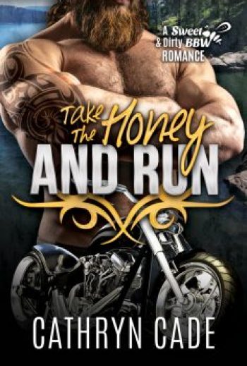cover of Take the Honey and Run by Cathryn Cade, Book 6 of Sweet&Dirty BW Biker Romance