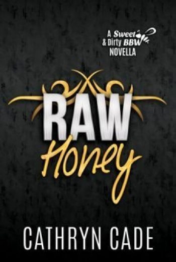 cover Raw Honey by Cathryn Cade, Prequel of Sweet&Dirty BBW MC Romance
